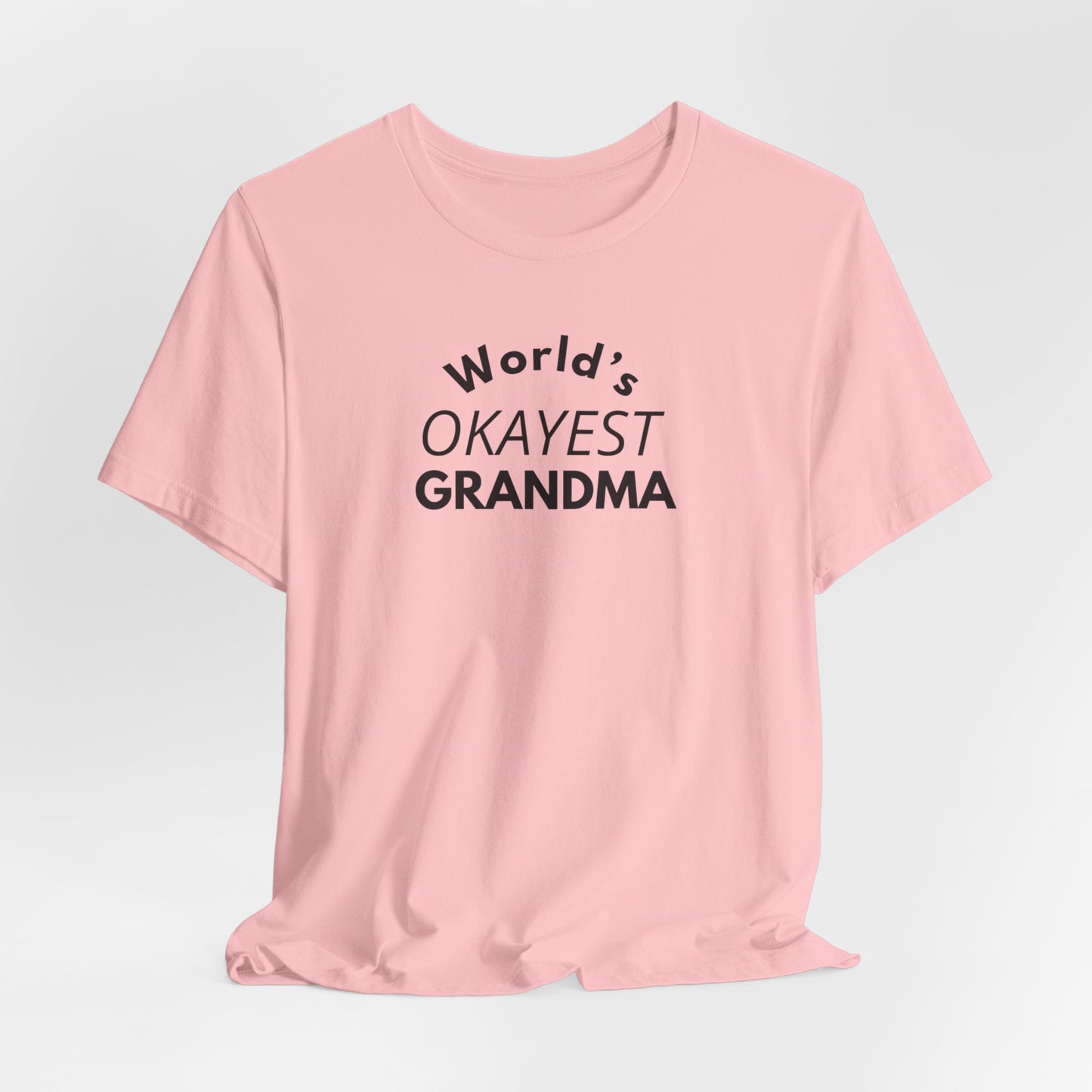 World's Okayest Grandma, Funny Grandma T-Shirt, Gift for Grandma, Cute Grandmother Tee