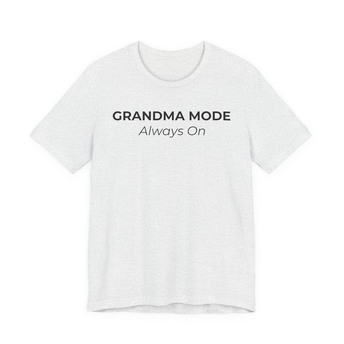 Grandma Mode Always On Shirt, Funny Grandma T-Shirt, Gift for Grandma, Cute Grandmother Tee