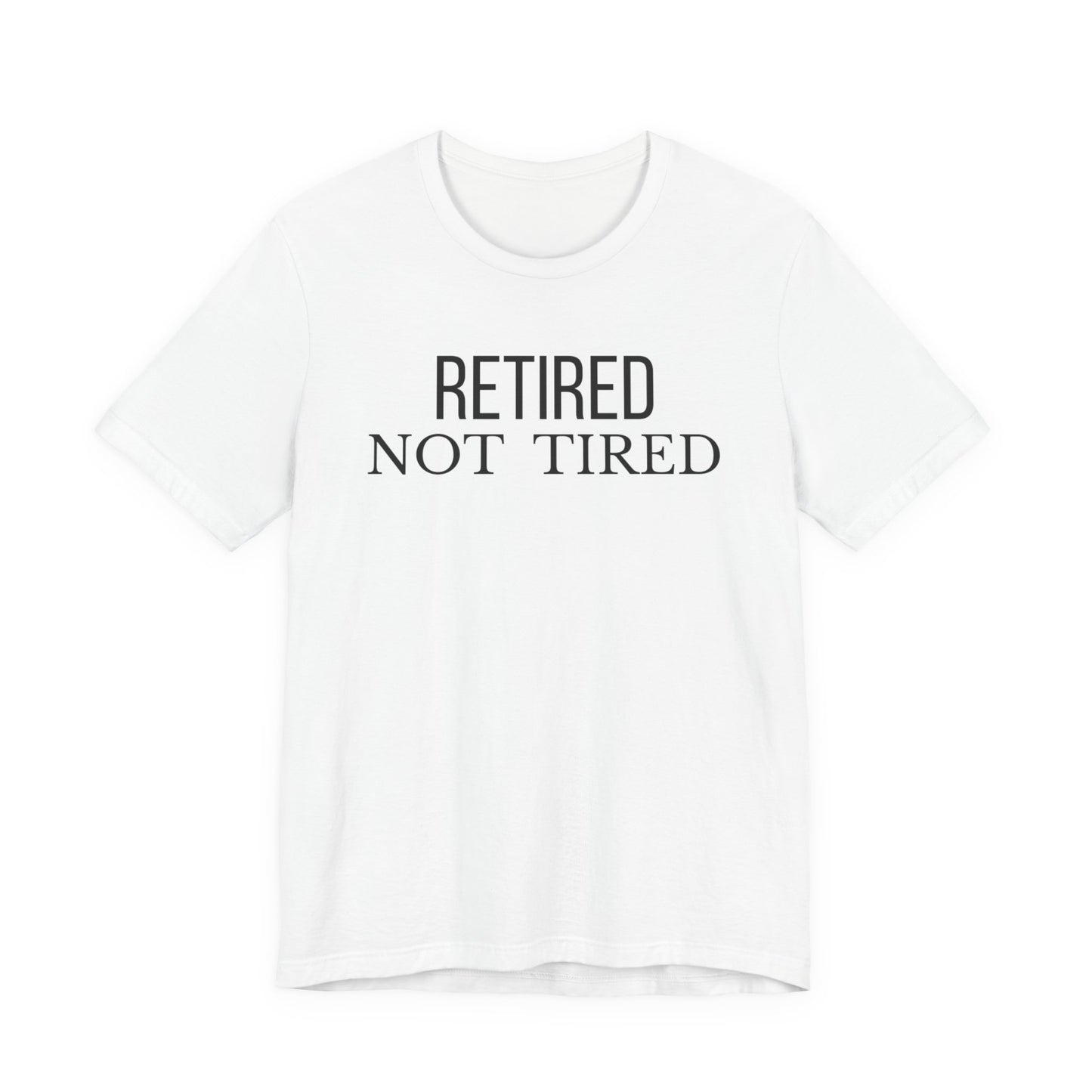 Retired Not Tired, Funny Grandma T-Shirt, Gift for Grandma, Cute Grandmother Tee