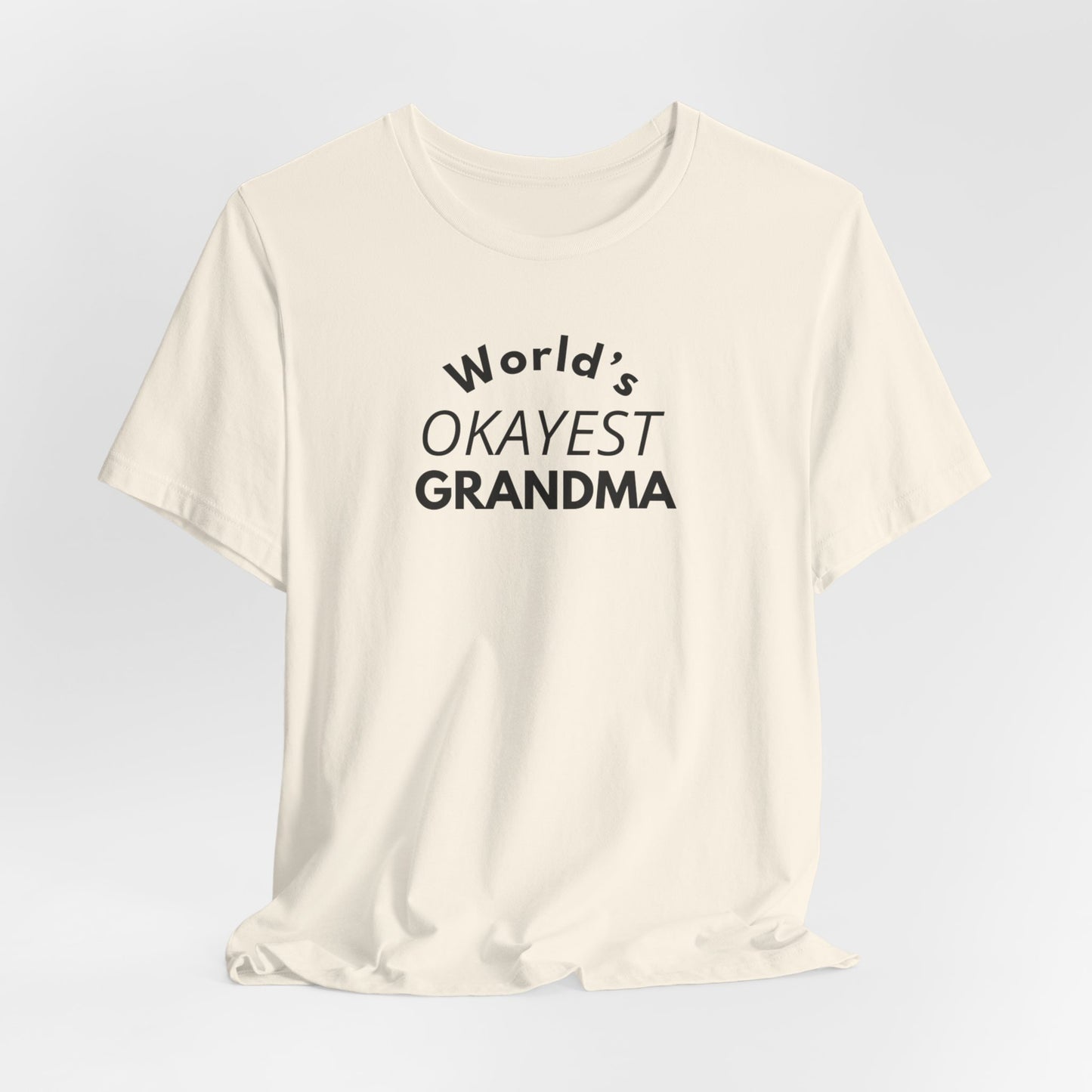 World's Okayest Grandma, Funny Grandma T-Shirt, Gift for Grandma, Cute Grandmother Tee