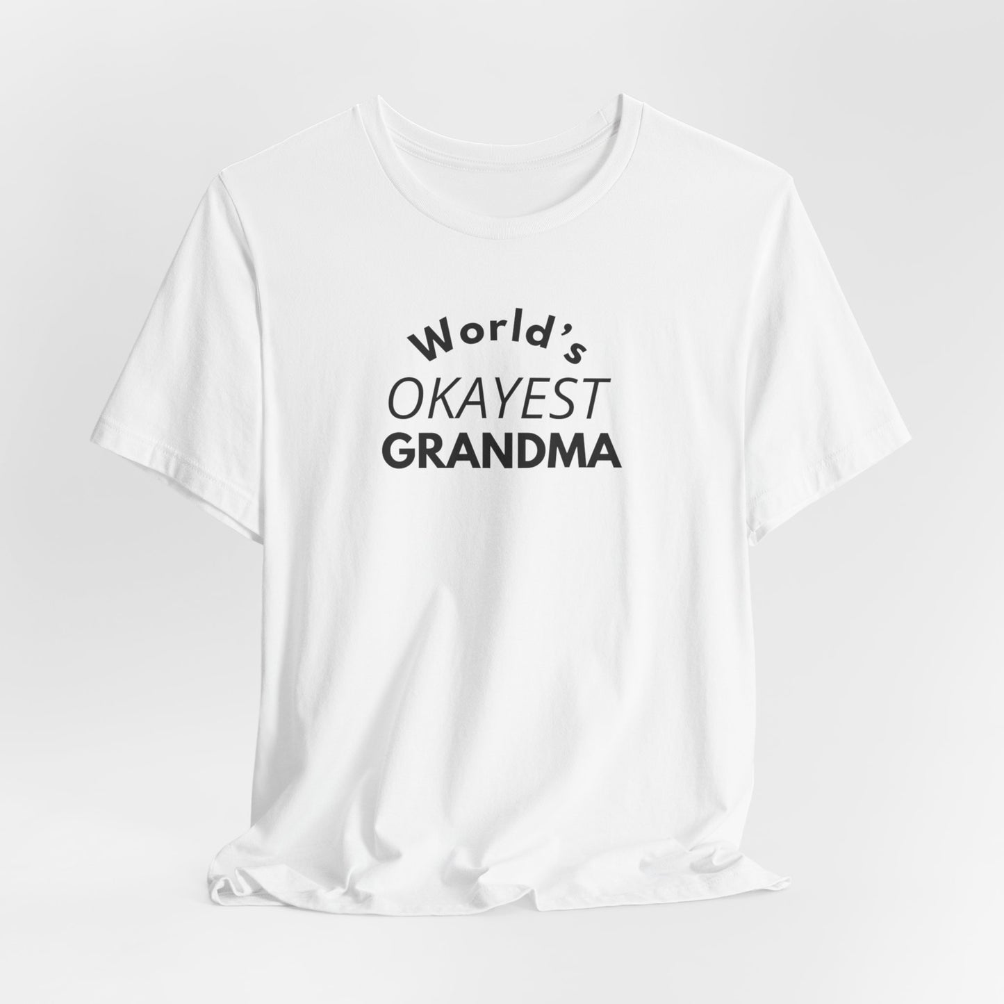 World's Okayest Grandma, Funny Grandma T-Shirt, Gift for Grandma, Cute Grandmother Tee