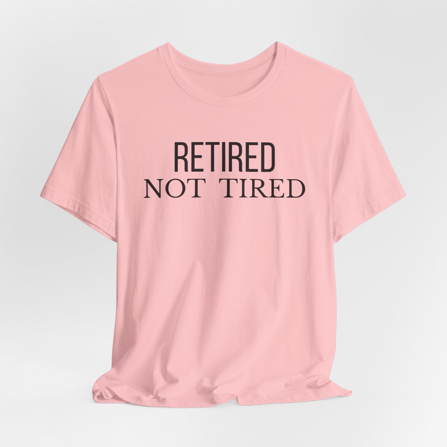 Retired Not Tired, Funny Grandma T-Shirt, Gift for Grandma, Cute Grandmother Tee
