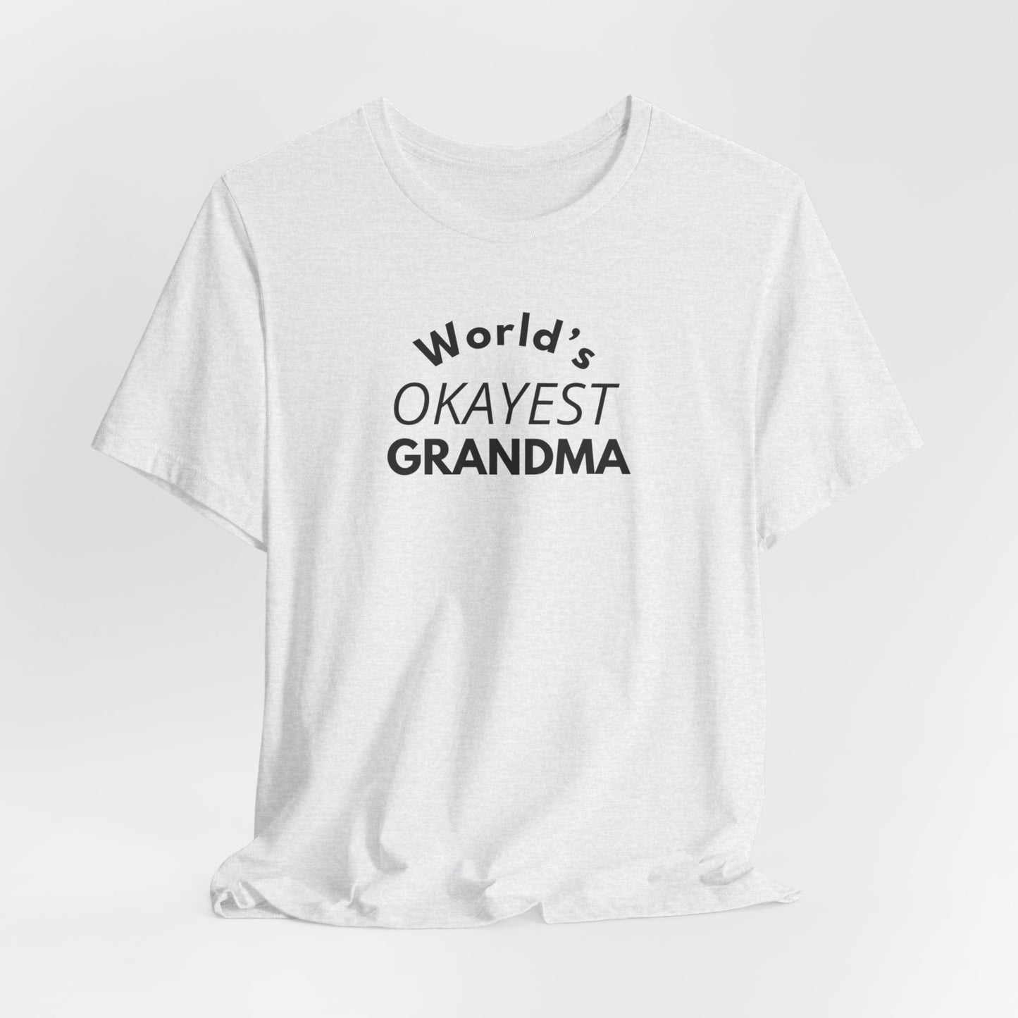 World's Okayest Grandma, Funny Grandma T-Shirt, Gift for Grandma, Cute Grandmother Tee