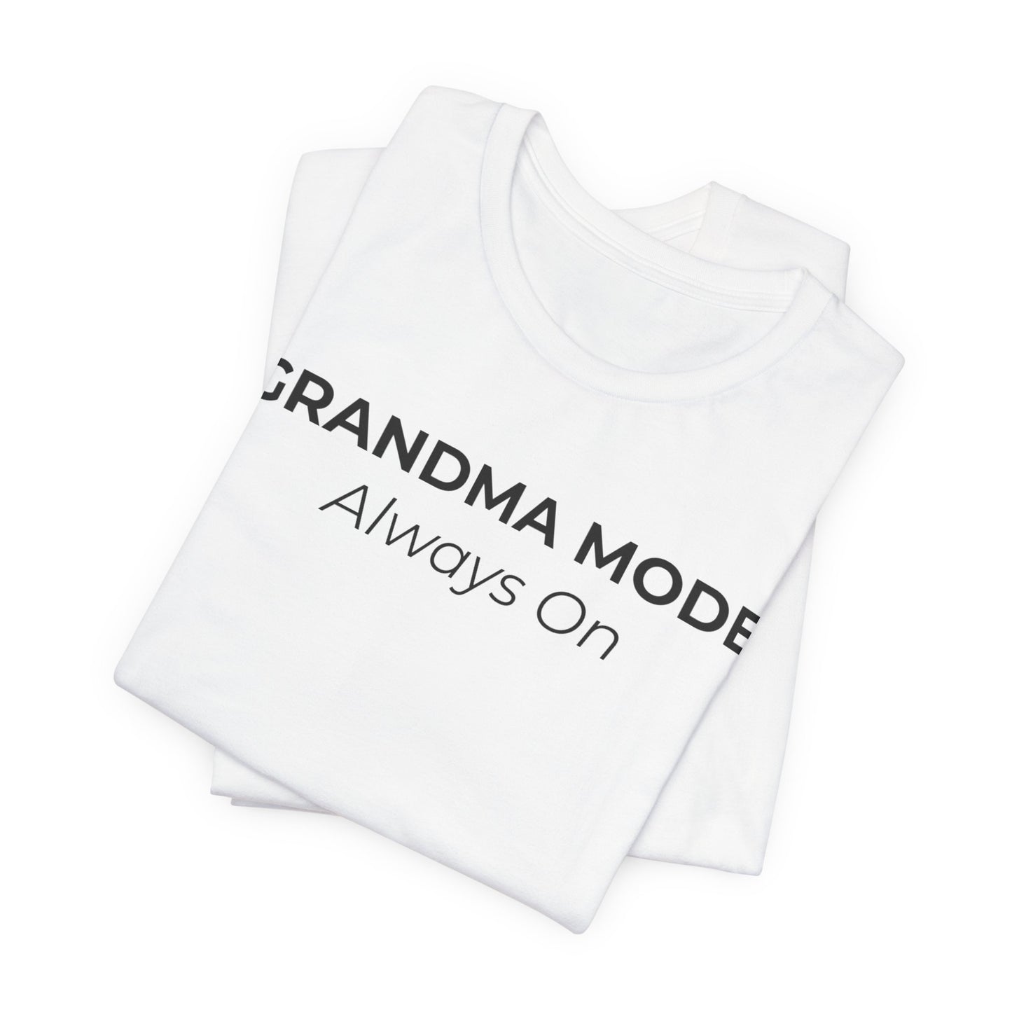 Grandma Mode Always On Shirt, Funny Grandma T-Shirt, Gift for Grandma, Cute Grandmother Tee