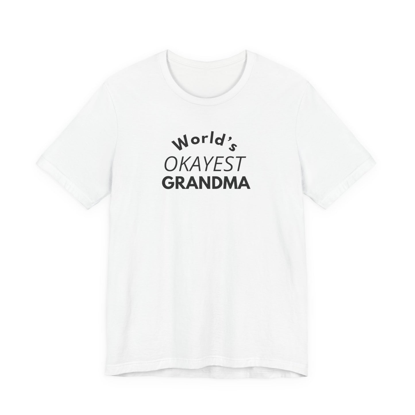 World's Okayest Grandma, Funny Grandma T-Shirt, Gift for Grandma, Cute Grandmother Tee