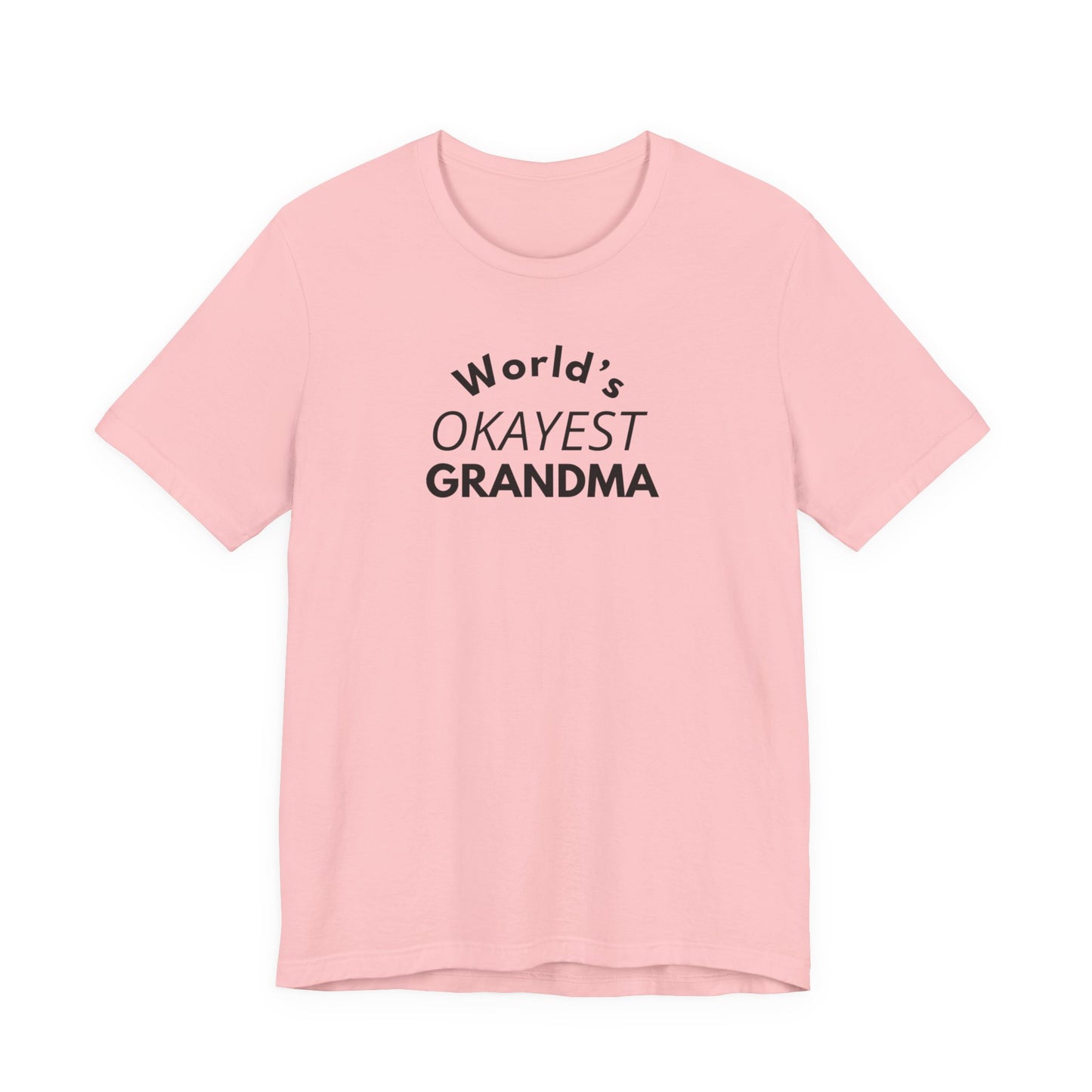World's Okayest Grandma, Funny Grandma T-Shirt, Gift for Grandma, Cute Grandmother Tee