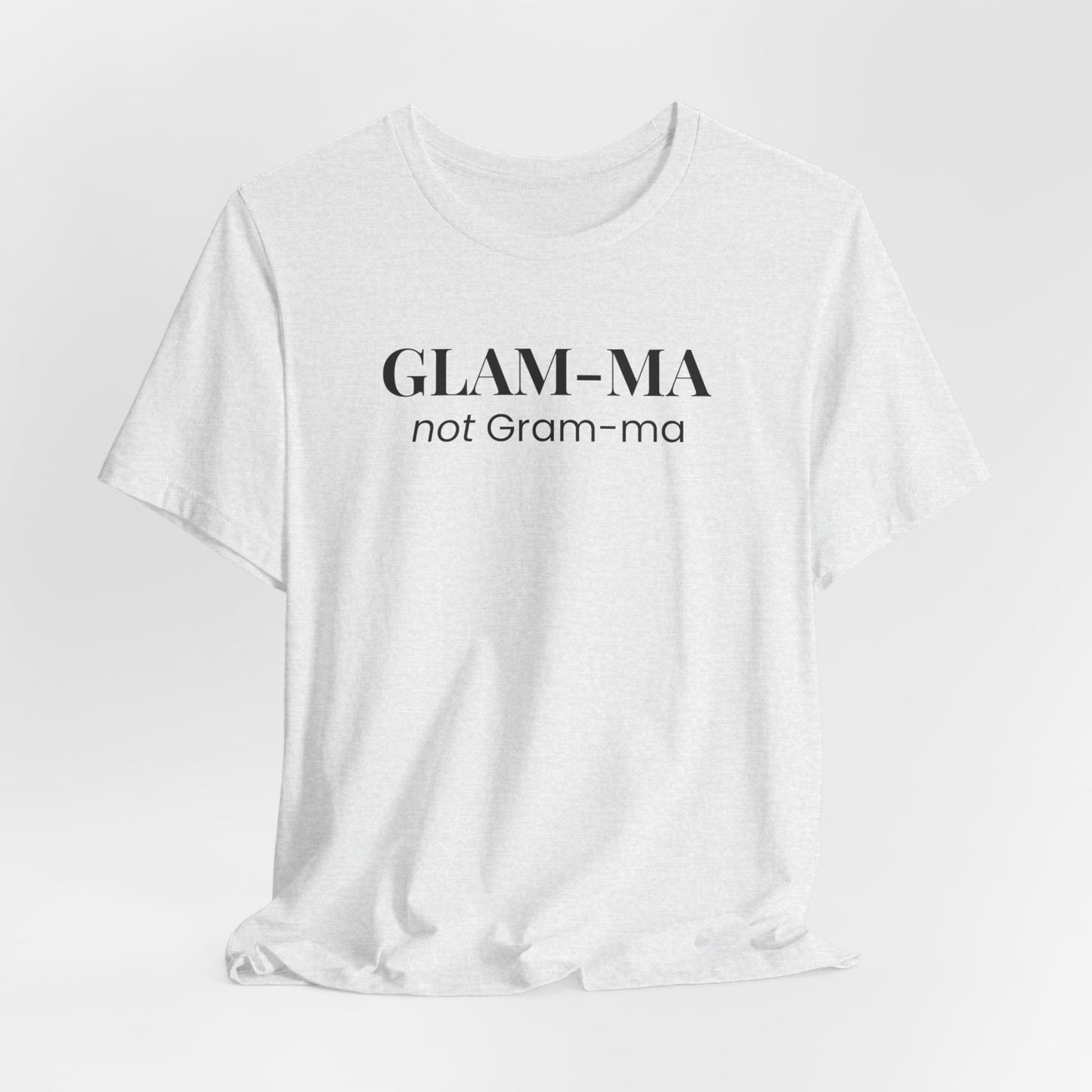 Glam-ma not Gram-ma, Funny Grandma T-Shirt, Gift for Grandma, Cute Grandmother Tee