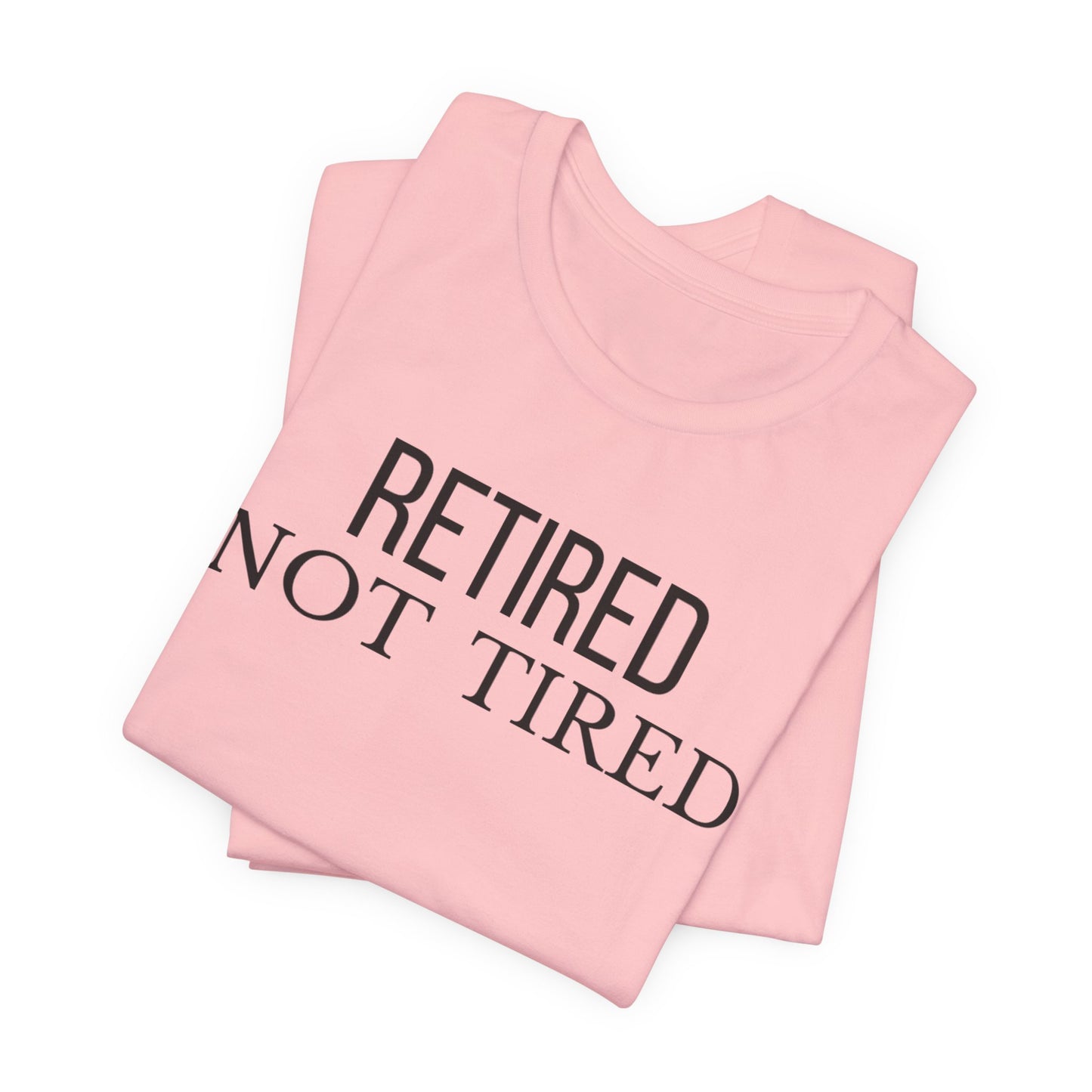 Retired Not Tired, Funny Grandma T-Shirt, Gift for Grandma, Cute Grandmother Tee