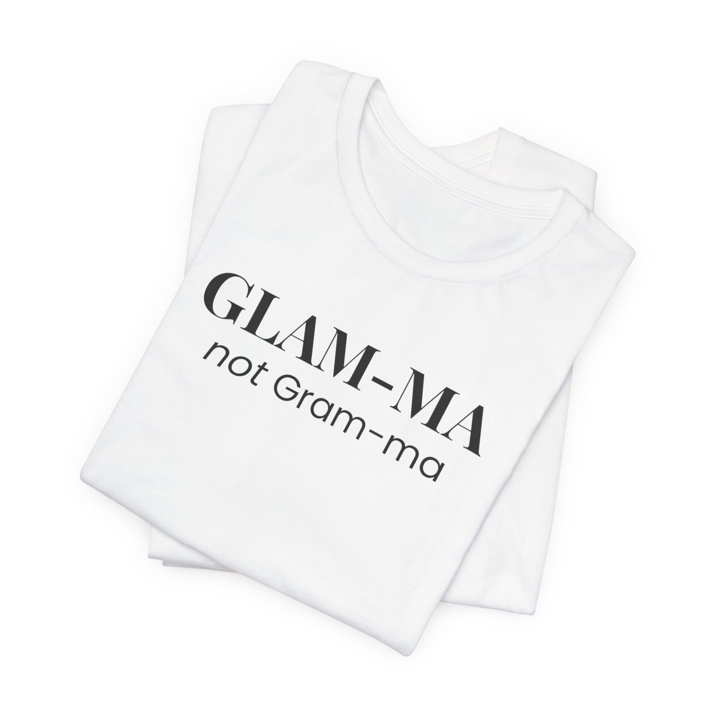 Glam-ma not Gram-ma, Funny Grandma T-Shirt, Gift for Grandma, Cute Grandmother Tee