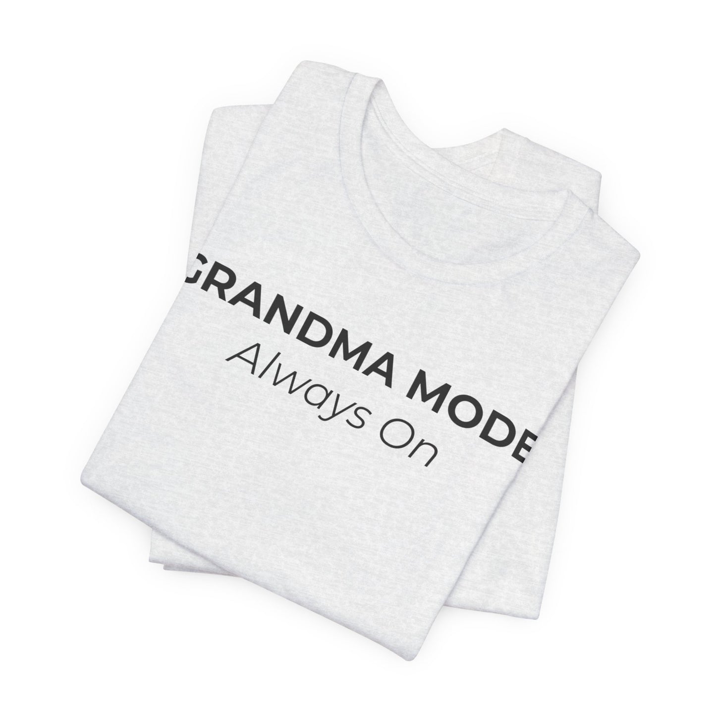 Grandma Mode Always On Shirt, Funny Grandma T-Shirt, Gift for Grandma, Cute Grandmother Tee