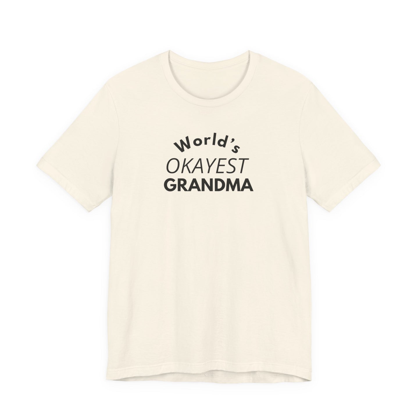 World's Okayest Grandma, Funny Grandma T-Shirt, Gift for Grandma, Cute Grandmother Tee