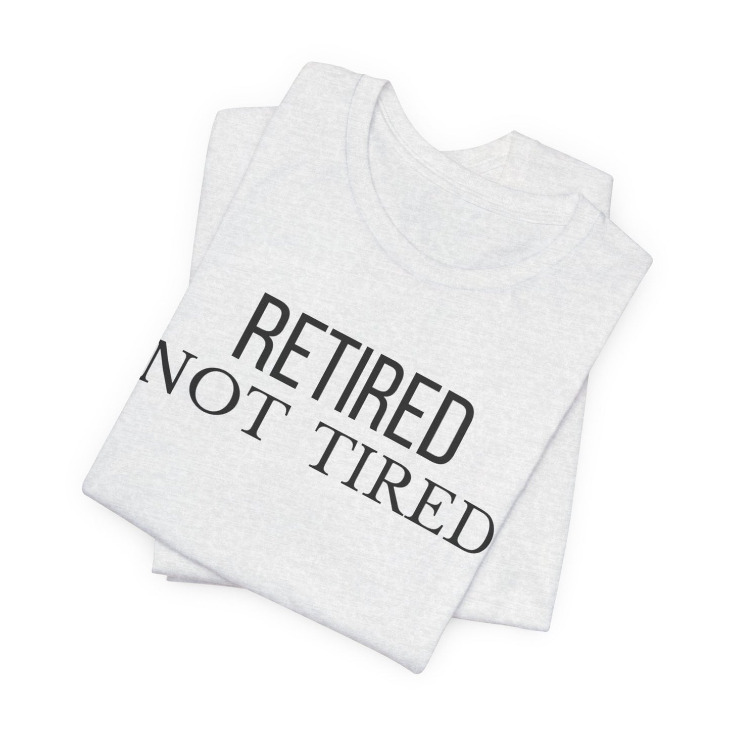 Retired Not Tired, Funny Grandma T-Shirt, Gift for Grandma, Cute Grandmother Tee