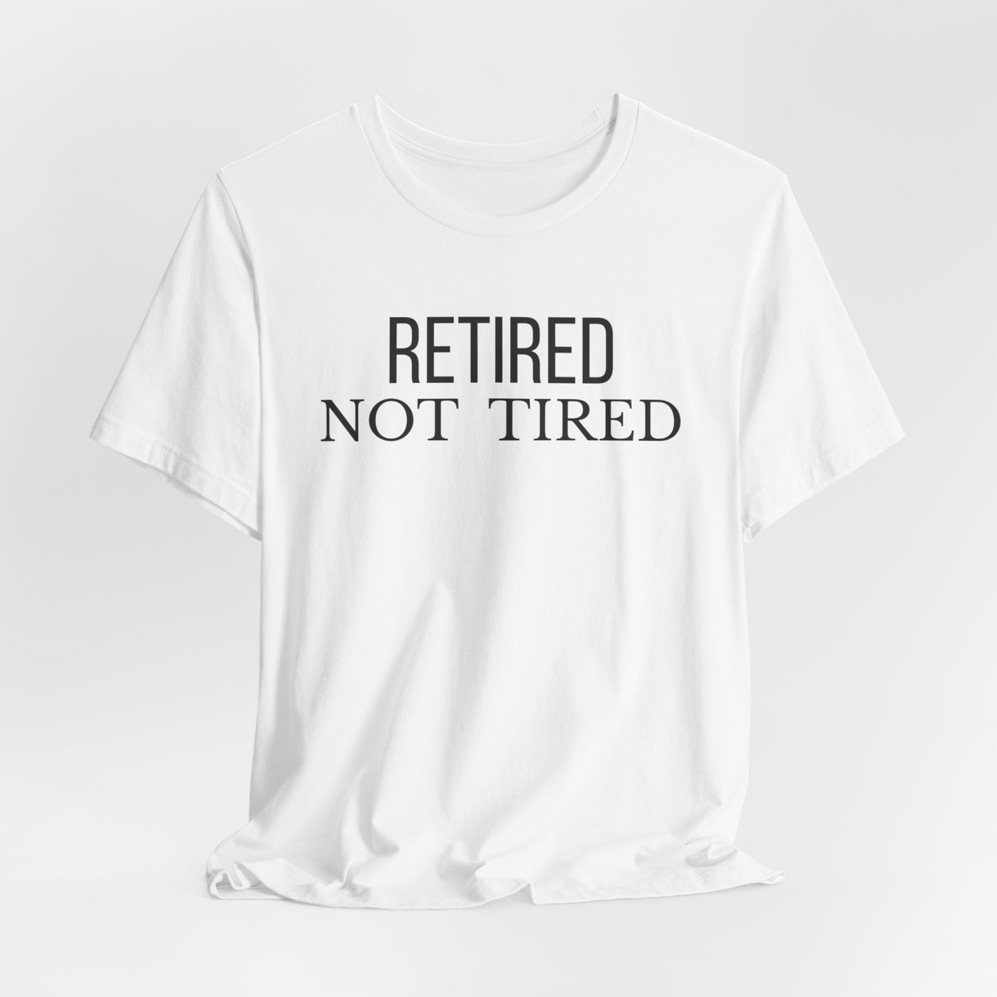 Retired Not Tired, Funny Grandma T-Shirt, Gift for Grandma, Cute Grandmother Tee