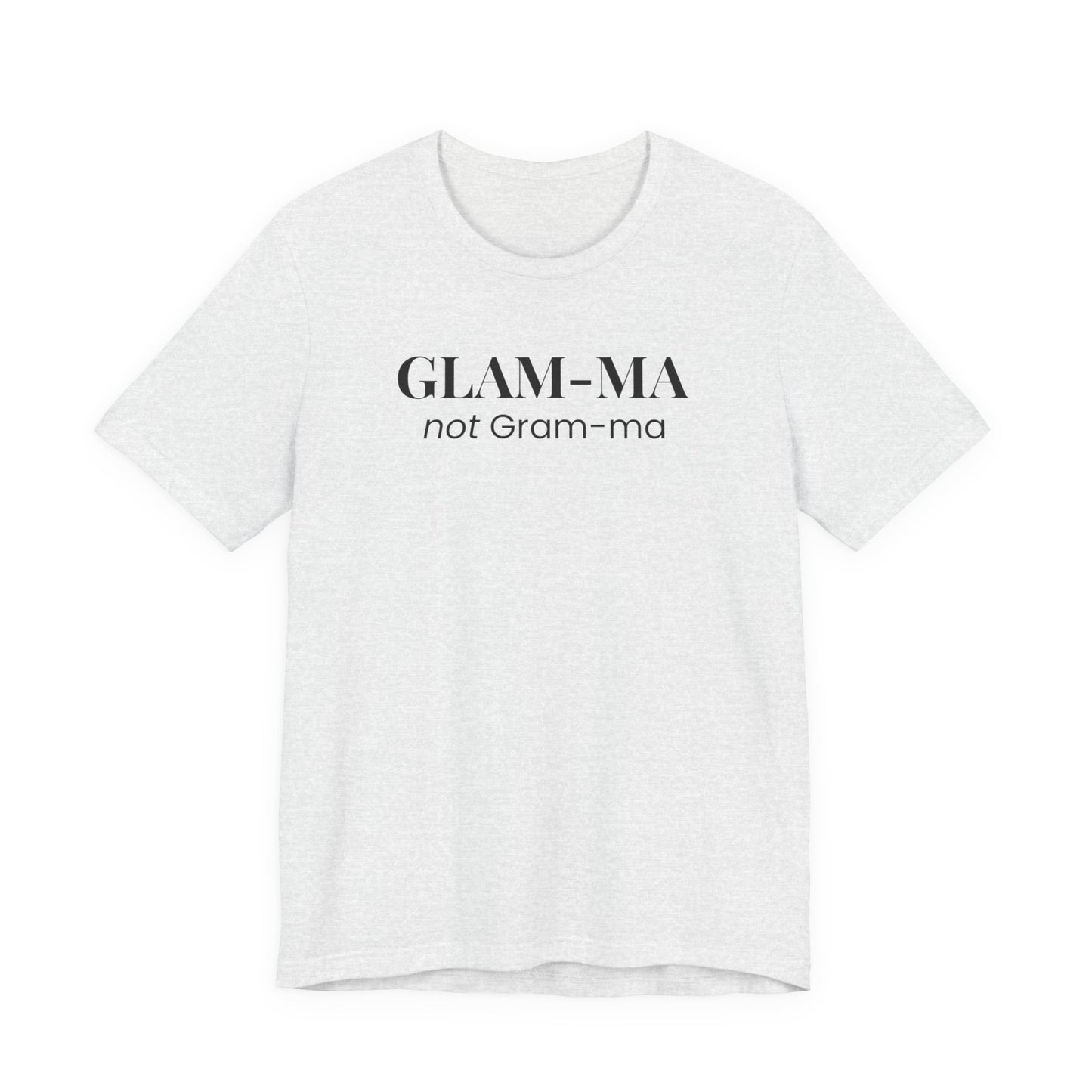 Glam-ma not Gram-ma, Funny Grandma T-Shirt, Gift for Grandma, Cute Grandmother Tee