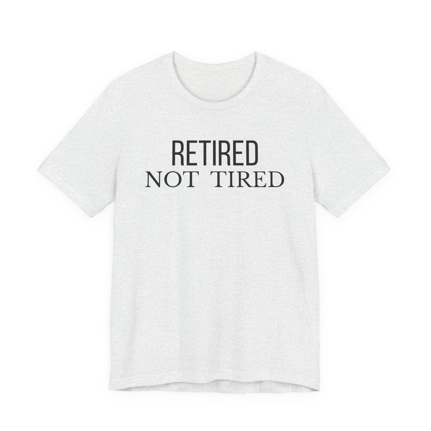 Retired Not Tired, Funny Grandma T-Shirt, Gift for Grandma, Cute Grandmother Tee