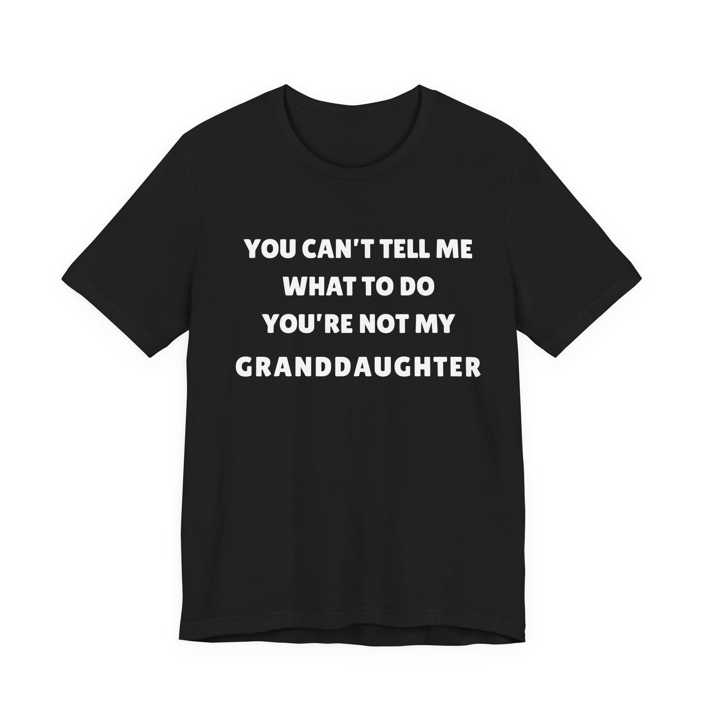 You Can’t Tell Me What To Do-Granddaughter