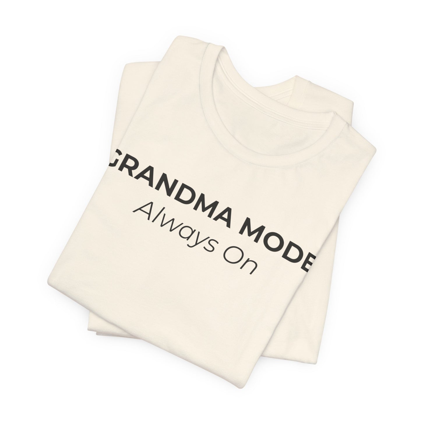 Grandma Mode Always On Shirt, Funny Grandma T-Shirt, Gift for Grandma, Cute Grandmother Tee
