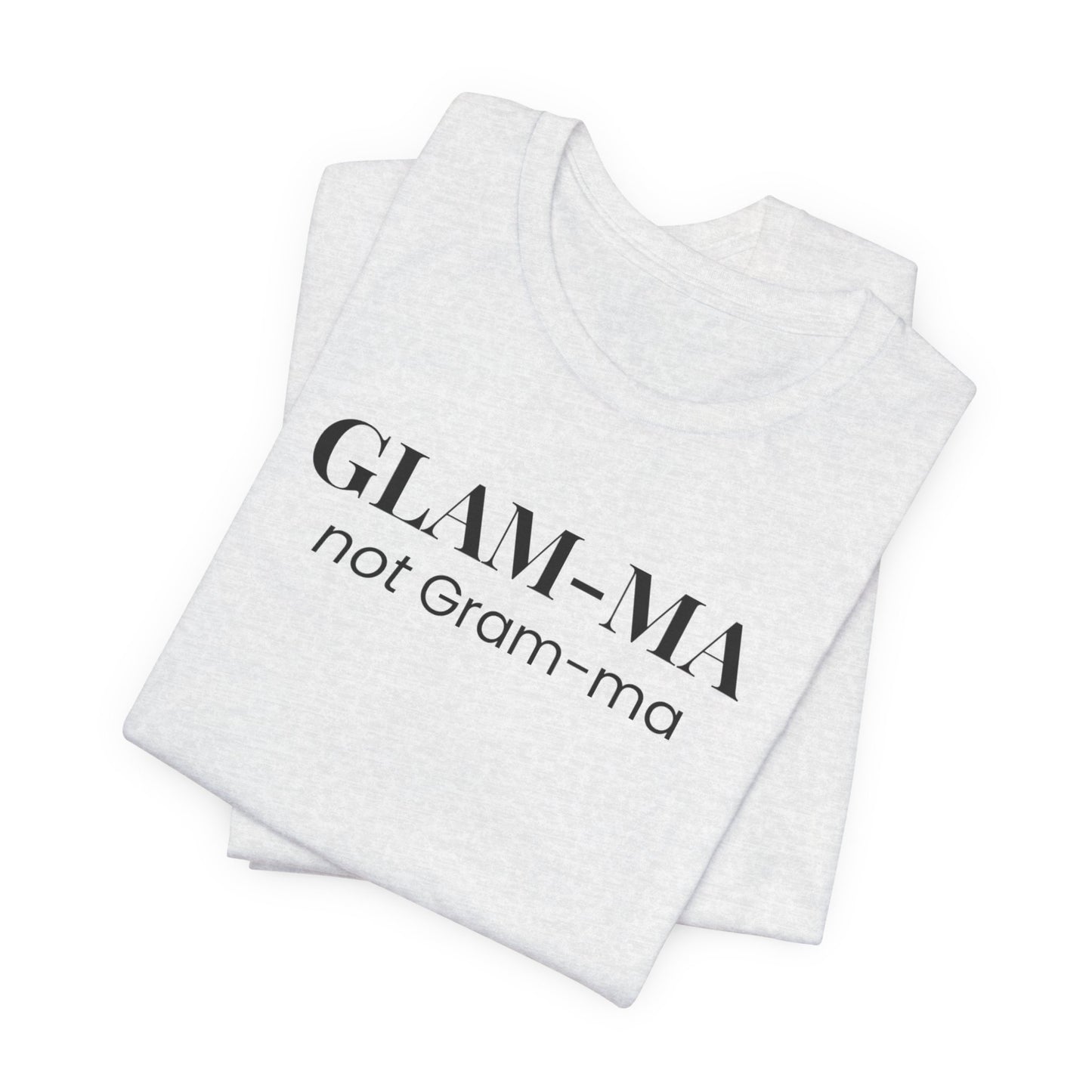 Glam-ma not Gram-ma, Funny Grandma T-Shirt, Gift for Grandma, Cute Grandmother Tee