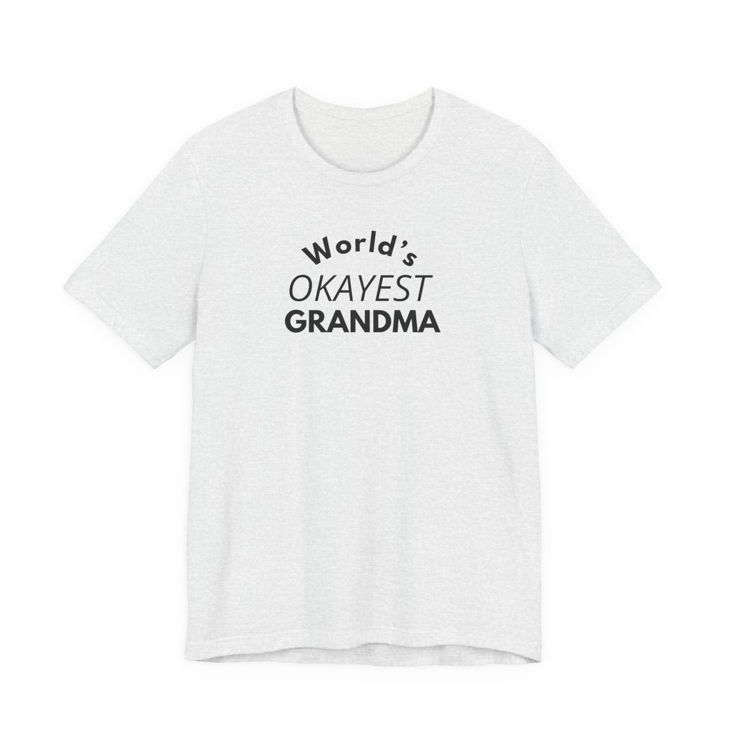 World's Okayest Grandma, Funny Grandma T-Shirt, Gift for Grandma, Cute Grandmother Tee