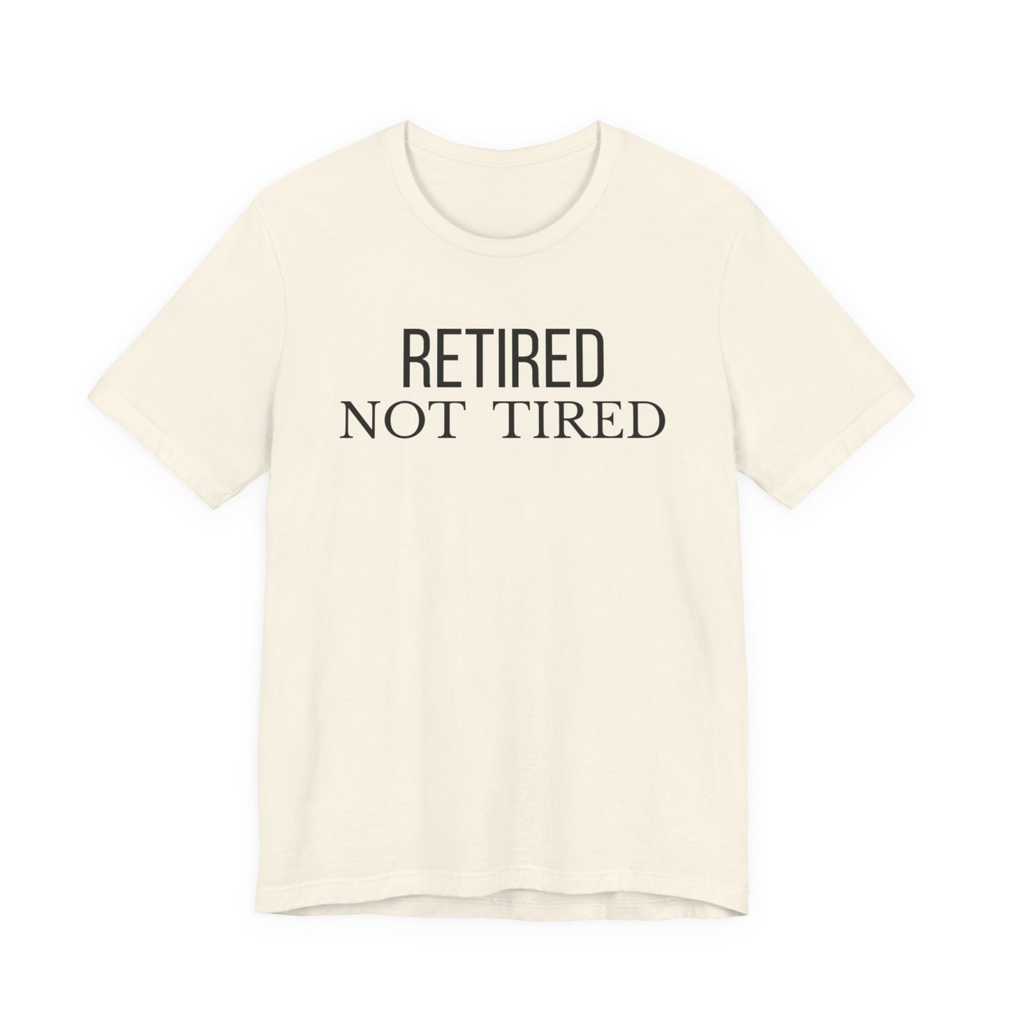 Retired Not Tired, Funny Grandma T-Shirt, Gift for Grandma, Cute Grandmother Tee
