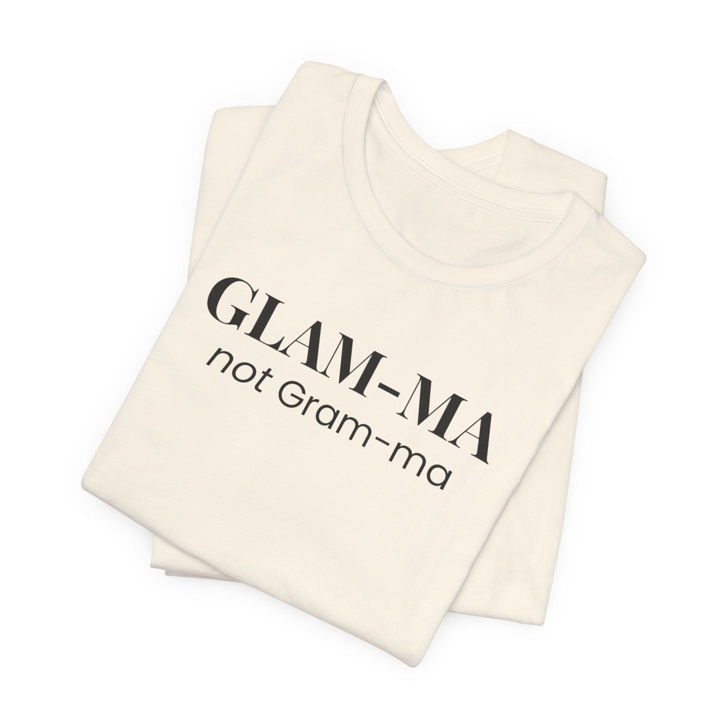 Glam-ma not Gram-ma, Funny Grandma T-Shirt, Gift for Grandma, Cute Grandmother Tee
