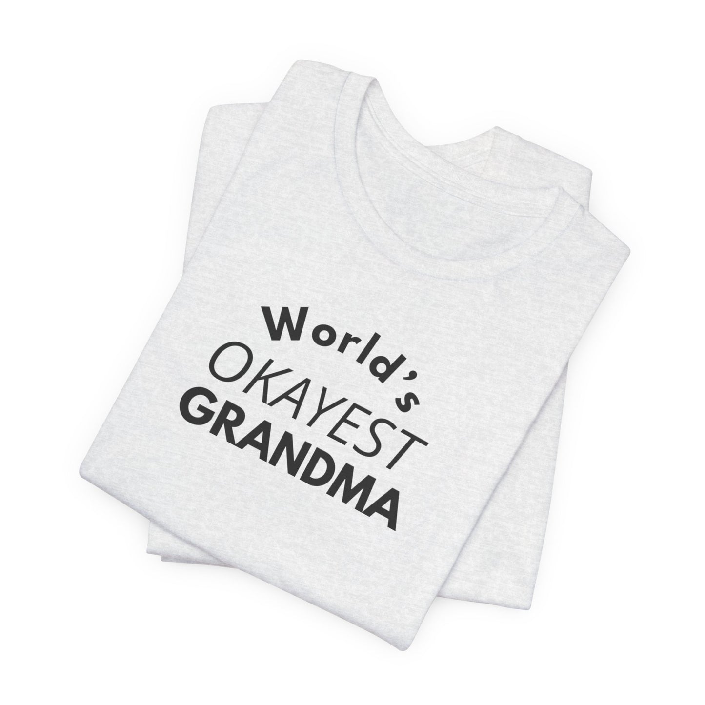 World's Okayest Grandma, Funny Grandma T-Shirt, Gift for Grandma, Cute Grandmother Tee