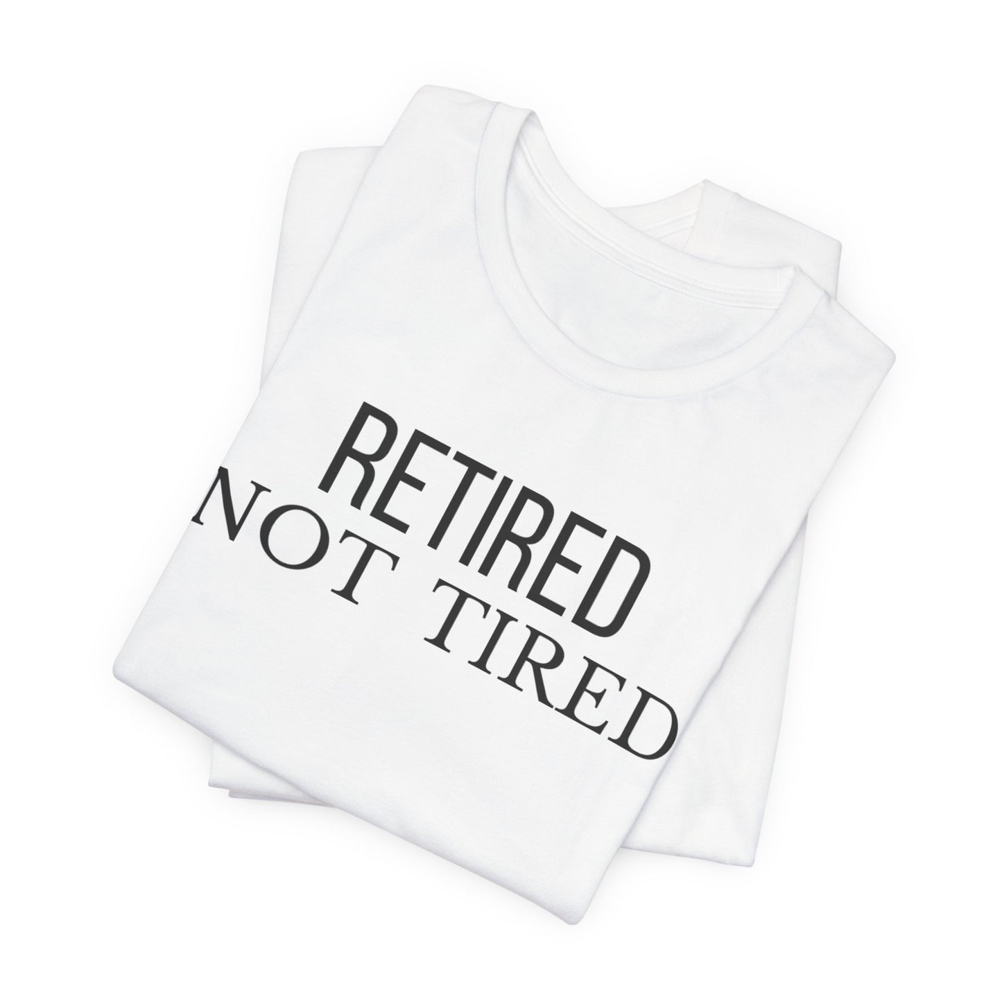 Retired Not Tired, Funny Grandma T-Shirt, Gift for Grandma, Cute Grandmother Tee