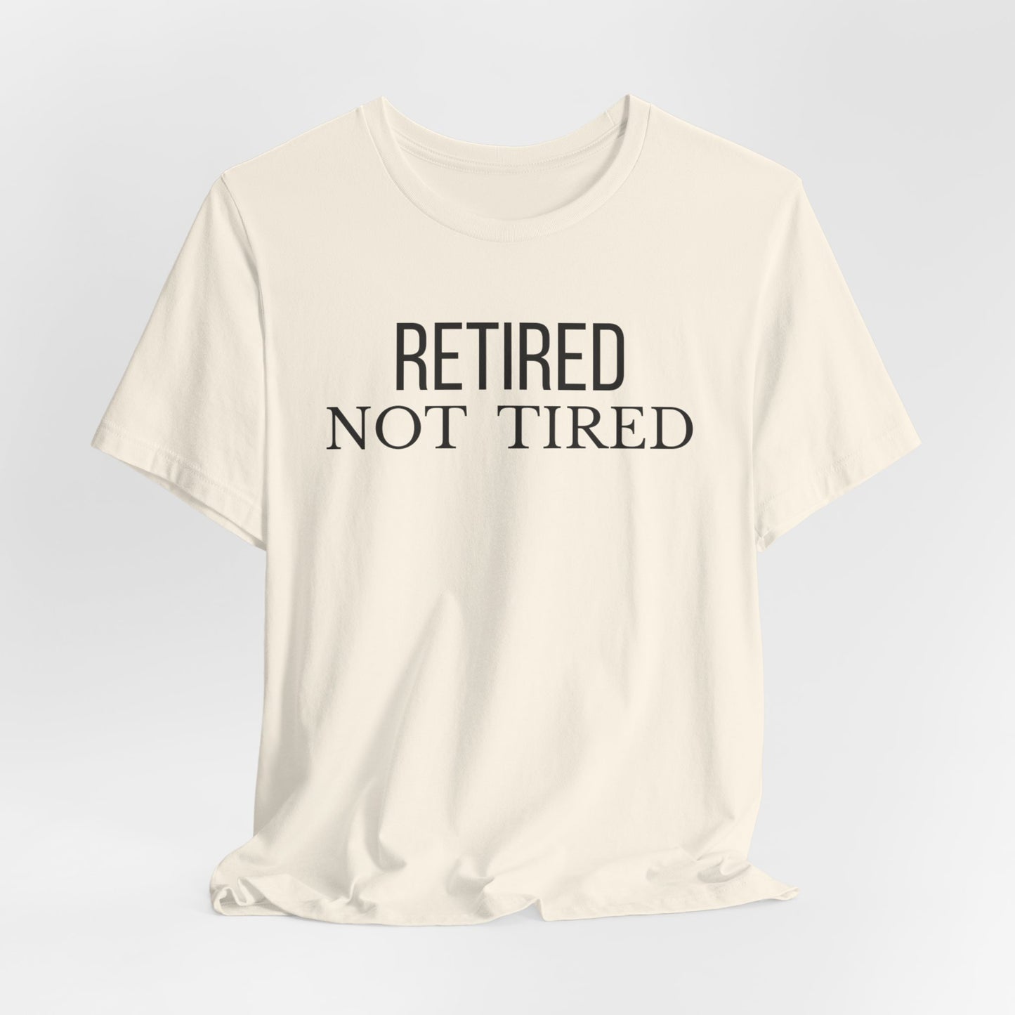 Retired Not Tired, Funny Grandma T-Shirt, Gift for Grandma, Cute Grandmother Tee