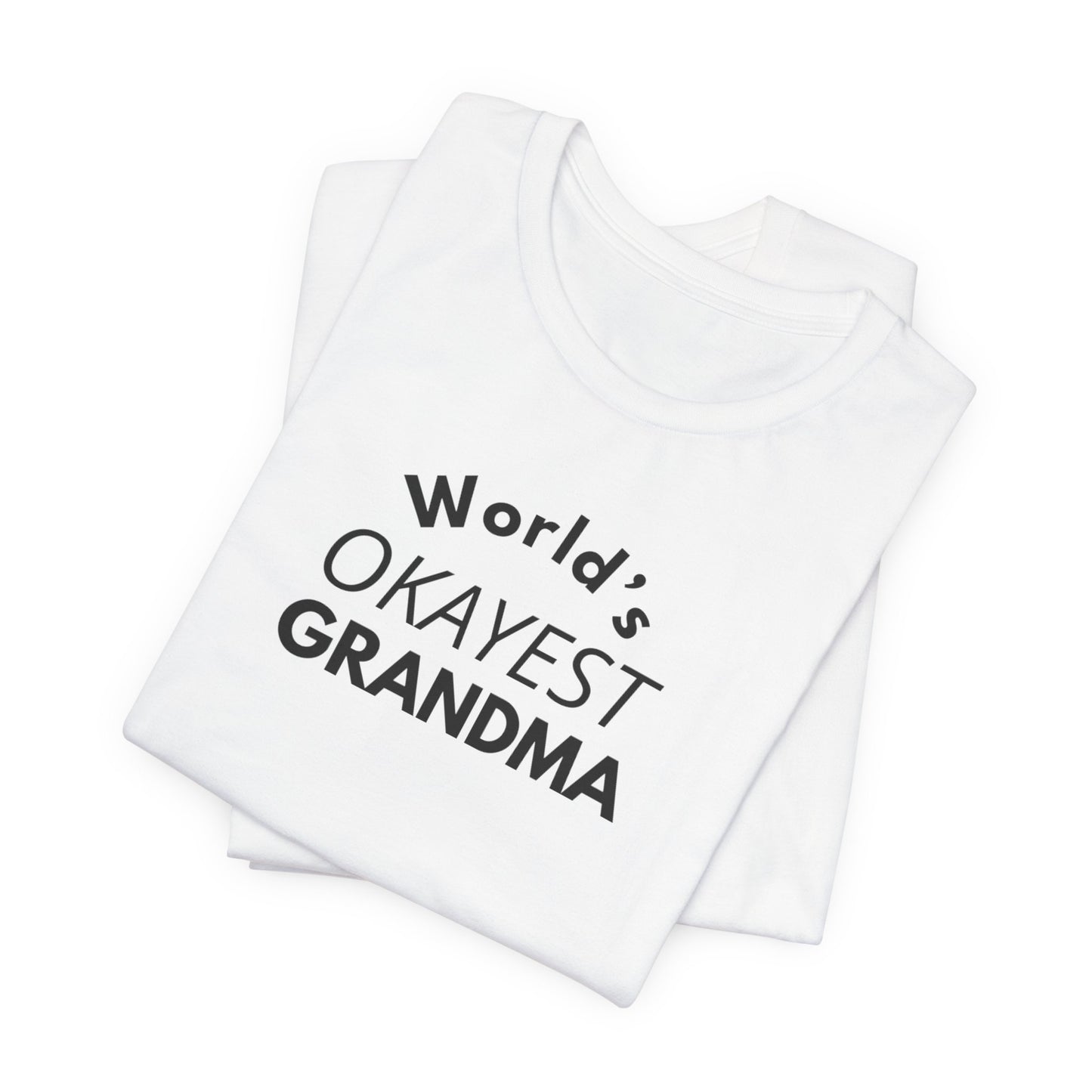 World's Okayest Grandma, Funny Grandma T-Shirt, Gift for Grandma, Cute Grandmother Tee