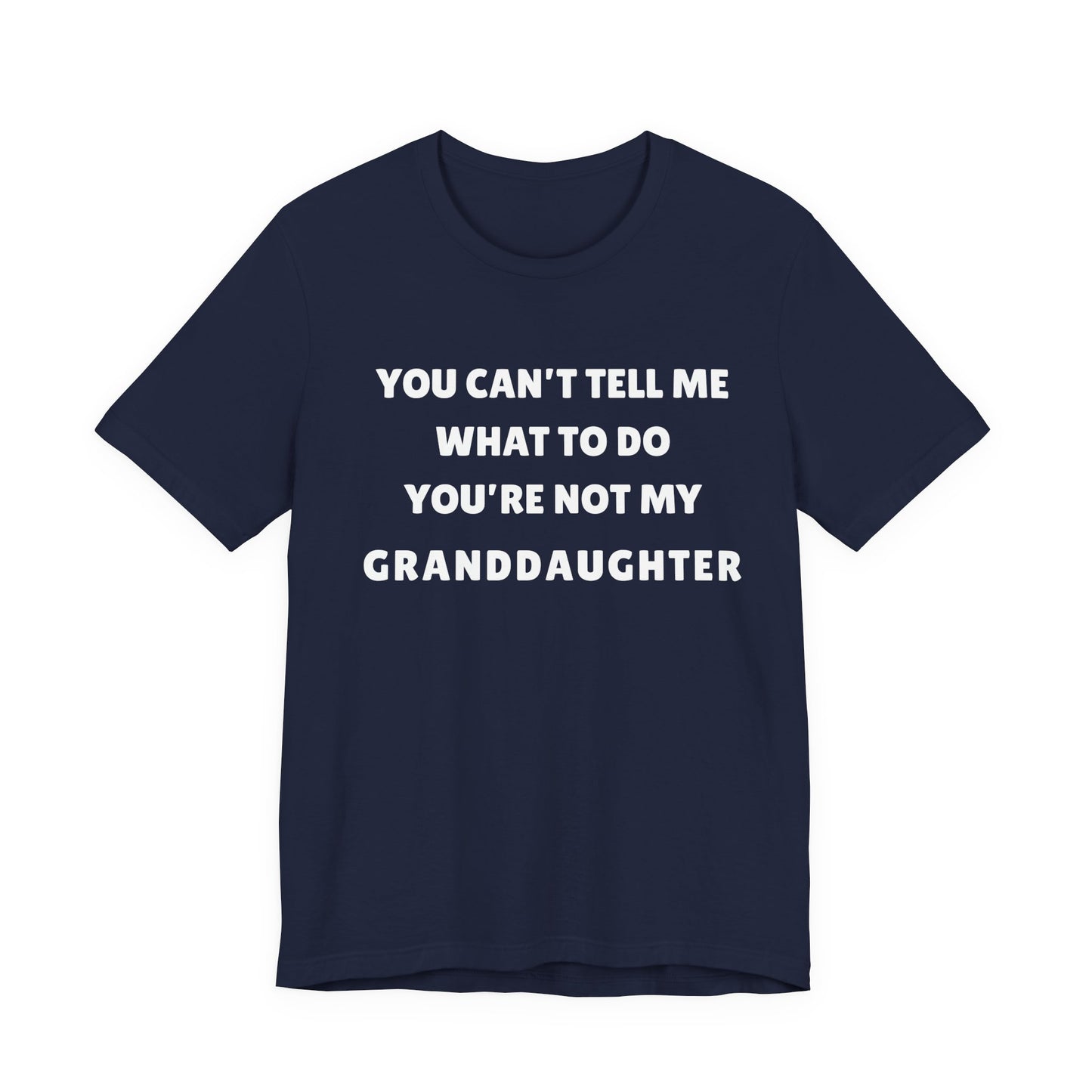 You Can’t Tell Me What To Do-Granddaughter