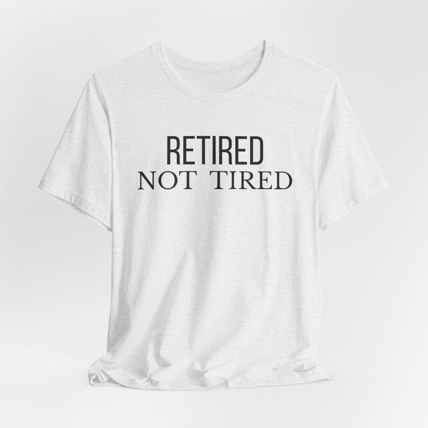 Retired Not Tired, Funny Grandma T-Shirt, Gift for Grandma, Cute Grandmother Tee