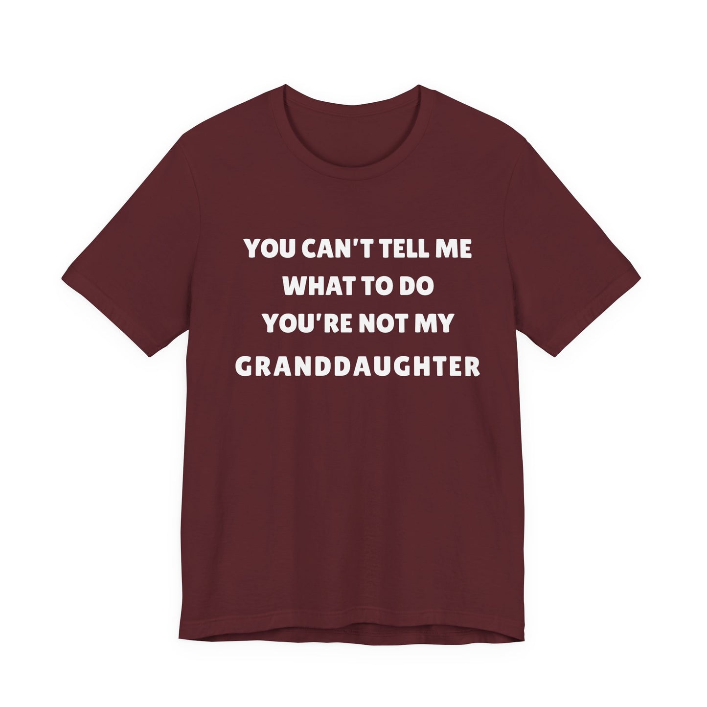 You Can’t Tell Me What To Do-Granddaughter