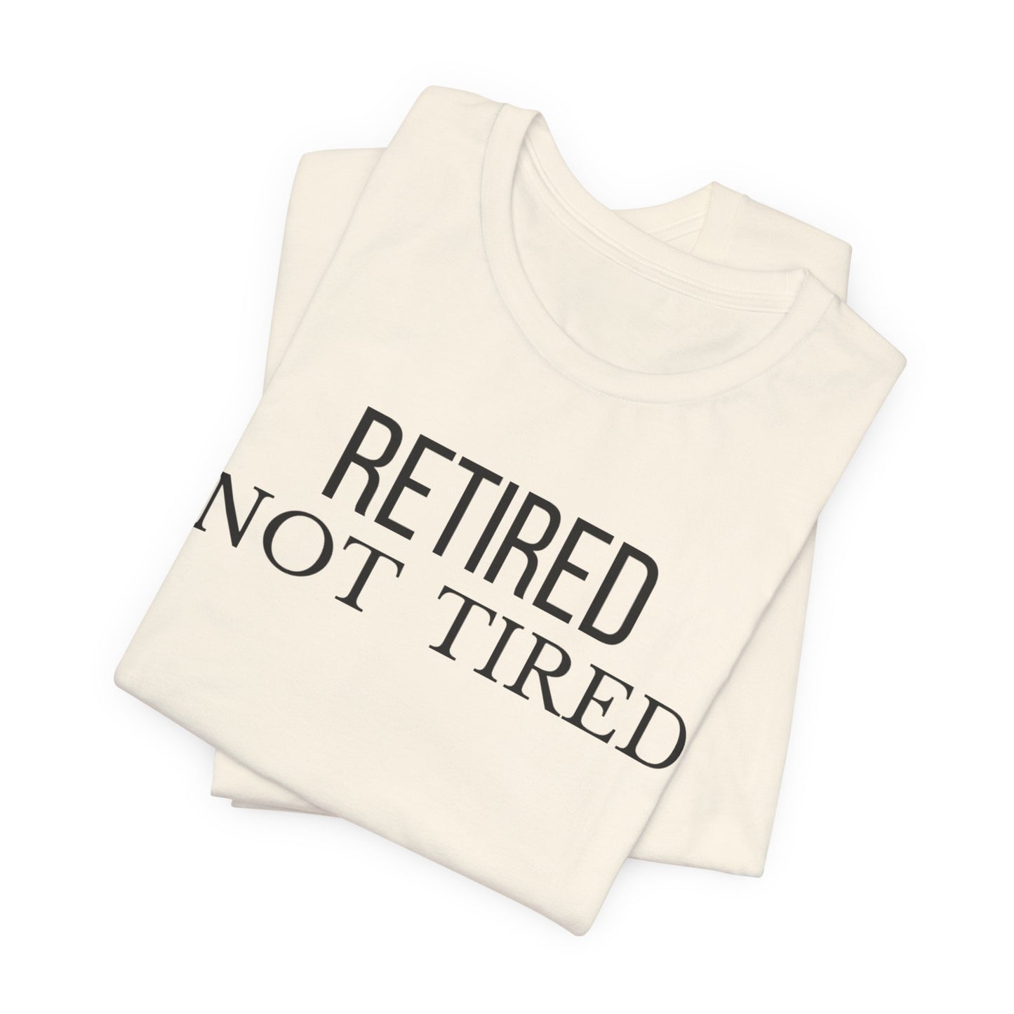 Retired Not Tired, Funny Grandma T-Shirt, Gift for Grandma, Cute Grandmother Tee